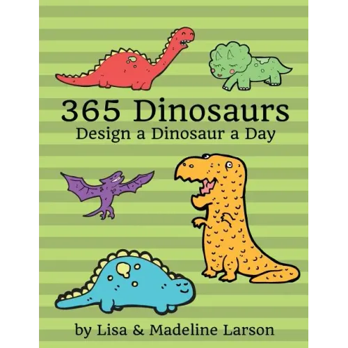 365 Dinosaurs: Design a Dinosaur a Day