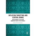 Inflation Targeting and Central Banks: Institutional Set-ups and Monetary Policy Effectiveness