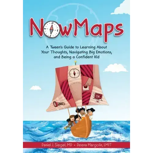 Nowmaps: A Tween's Guide to Learning about Your Thoughts, Navigating Big Emotions, and Being a Confident Kid