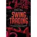 Swing Trading: Advanced and Effective Strategies To Execute Swing Trading