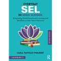 Everyday Sel in High School: Integrating Social Emotional Learning and Mindfulness Into Your Classroom