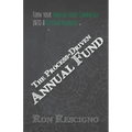 The Process-Driven Annual Fund: Turn your Annual Fund Campaign Into A Revenue Machine