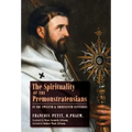 The Spirituality of the Premonstratensians in the Twelfth and Thirteenth Centuries
