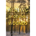 Healing Emotional Wounds: Thirty-Day Journal