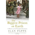 The Biggest Prison on Earth: A History of Gaza and the Occupied Territories