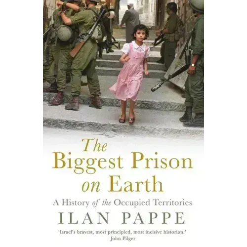 The Biggest Prison on Earth: A History of Gaza and the Occupied Territories