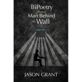BiPoetry from a Man Behind the Wall