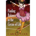 Finding Balance in the Circus of Life