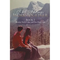 All Things Work Together: Book I Because You're Crazy and You Don't Care