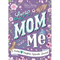 Love, Mom and Me: A Mother and Daughter Keepsake Journal