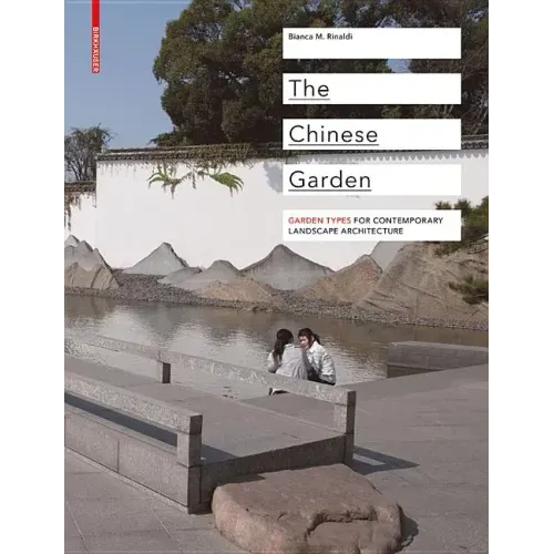 The Chinese Garden: Garden Types for Contemporary Landscape Architecture