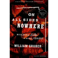 On All Sides Nowhere: Building a Life in Rural Idaho