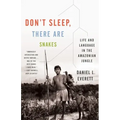 Don't Sleep, There Are Snakes: Life and Language in the Amazonian Jungle