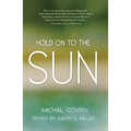Hold on to the Sun: True Stories and Tales