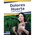 Dolores Huerta: Labor Organizer