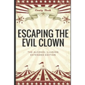 Escaping The Evil Clown: The Alcohol Illusion Extended Edition