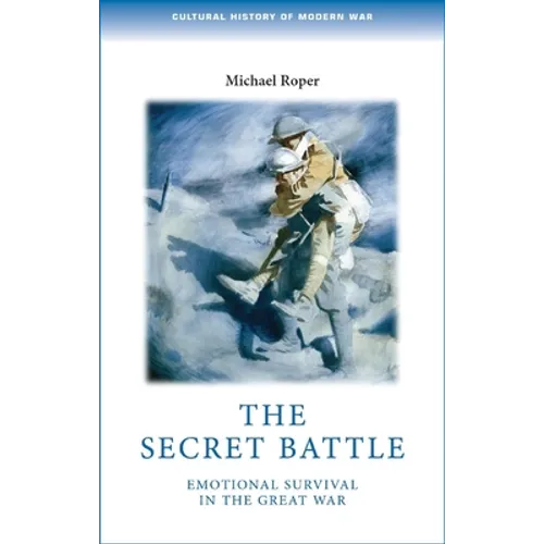 The Secret Battle: Emotional Survival in the Great War