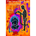 The Love/Pain Trials (*and the Healing)