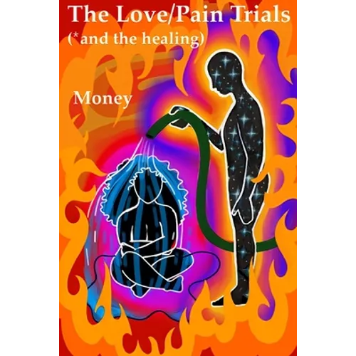The Love/Pain Trials (*and the Healing)