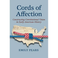 Cords of Affection: Constructing Constitutional Union in Early American History