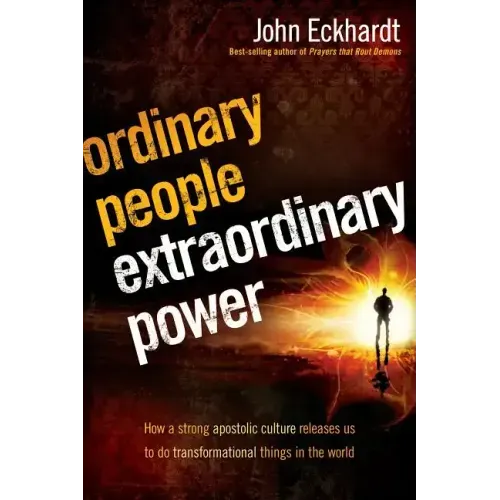 Ordinary People, Extraordinary Power: Be Activated to Heal, Deliver, Prophesy, Preach, and Demonstrate God's Kingdom