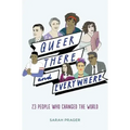 Queer, There, and Everywhere: 23 People Who Changed the World