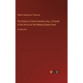 The History of Henry Esmond, Esq., a Colonel in the Service of Her Majesty Queen Anne: in large print