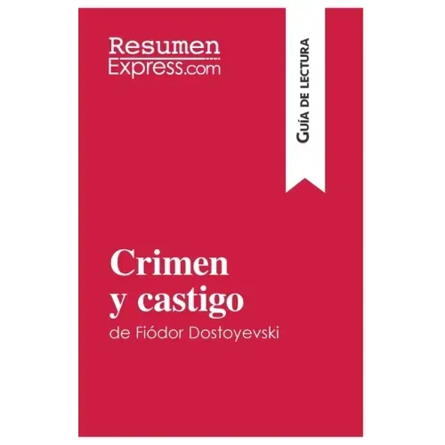 Crimen y castigo de Fiódor Dostoyevski (Guía de lectura): Resumen y análisis completo