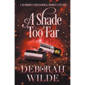 A Shade Too Far: A Humorous Paranormal Women's Fiction