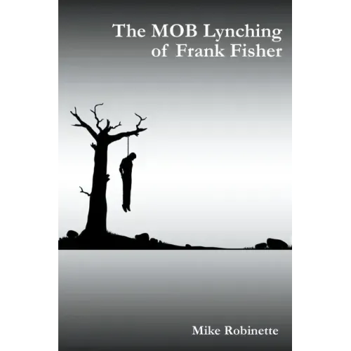 The MOB Lynching of Frank Fisher