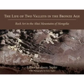 The Life of Two Valleys in the Bronze Age: Rock Art in the Altai Mountains of Mongolia