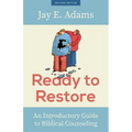 Ready to Restore: An Introductory Guide to Biblical Counseling