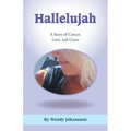Hallelujah: A Story of Cancer, Love, and Grace