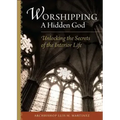 Worshipping a Hidden God: Unlocking the Secrets of the Interior Life