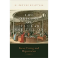 The Origins of Secular Institutions: Ideas, Timing, and Organization