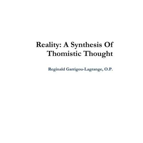 Reality: A Synthesis Of Thomistic Thought