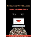 Souljastory@itrilla.com: Too Hot for Urban Lit Vol. I: @Itrilla.com