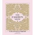 The Fashion Show: The Stories, Invites and Art of 300 Landmark Shows