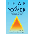 Leap of Power: Take Control of Alcohol, Drugs and Your Life