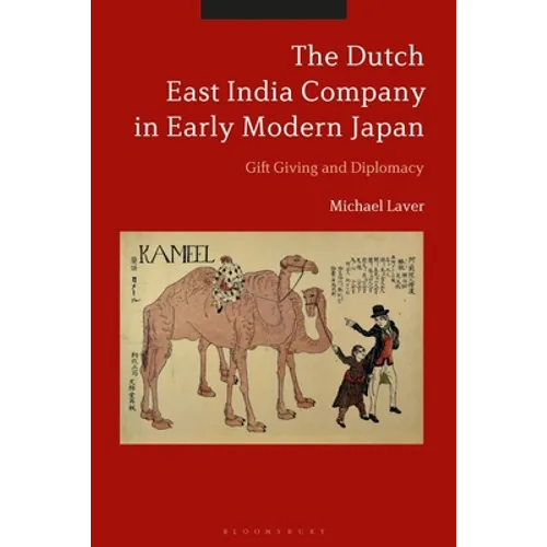 The Dutch East India Company in Early Modern Japan: Gift Giving and Diplomacy