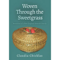 Woven Through the Sweetgrass: Memories of a New England Abenaki Family