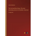 The Lock and Key Library; The most interesting stories of all nations: American: in large print