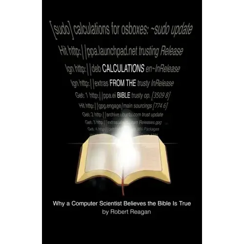 Calculations From the Bible: Why a Computer Scientist Believes the Bible Is True