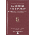 El secreto más extraño: Una corta guía que te ayudará a mejorar tu vida