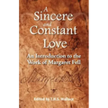 A Sincere and Constant Love: An Introduction to the Work of Margaret Fell