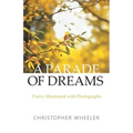A Parade of Dreams: Poetry Illustrated with Photographs