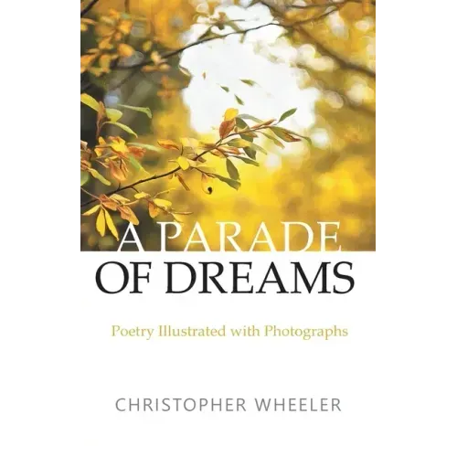 A Parade of Dreams: Poetry Illustrated with Photographs