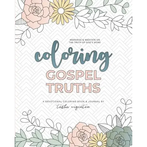Coloring Gospel Truths: A Devotional Coloring Book and Journal