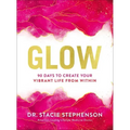 Glow: 90 Days to Create Your Vibrant Life from Within