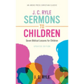 J. C. Ryle Sermons to Children: Seven Biblical Lessons for Children